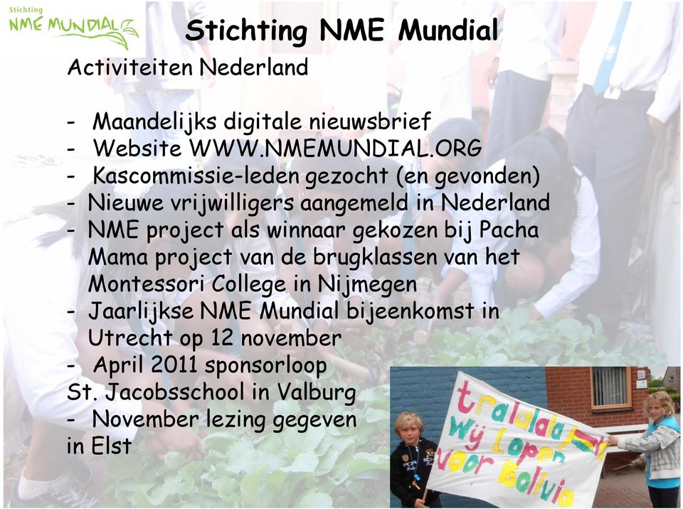 gekozen bij Pacha Mama project van de brugklassen van het Montessori College in Nijmegen - Jaarlijkse NME Mundial