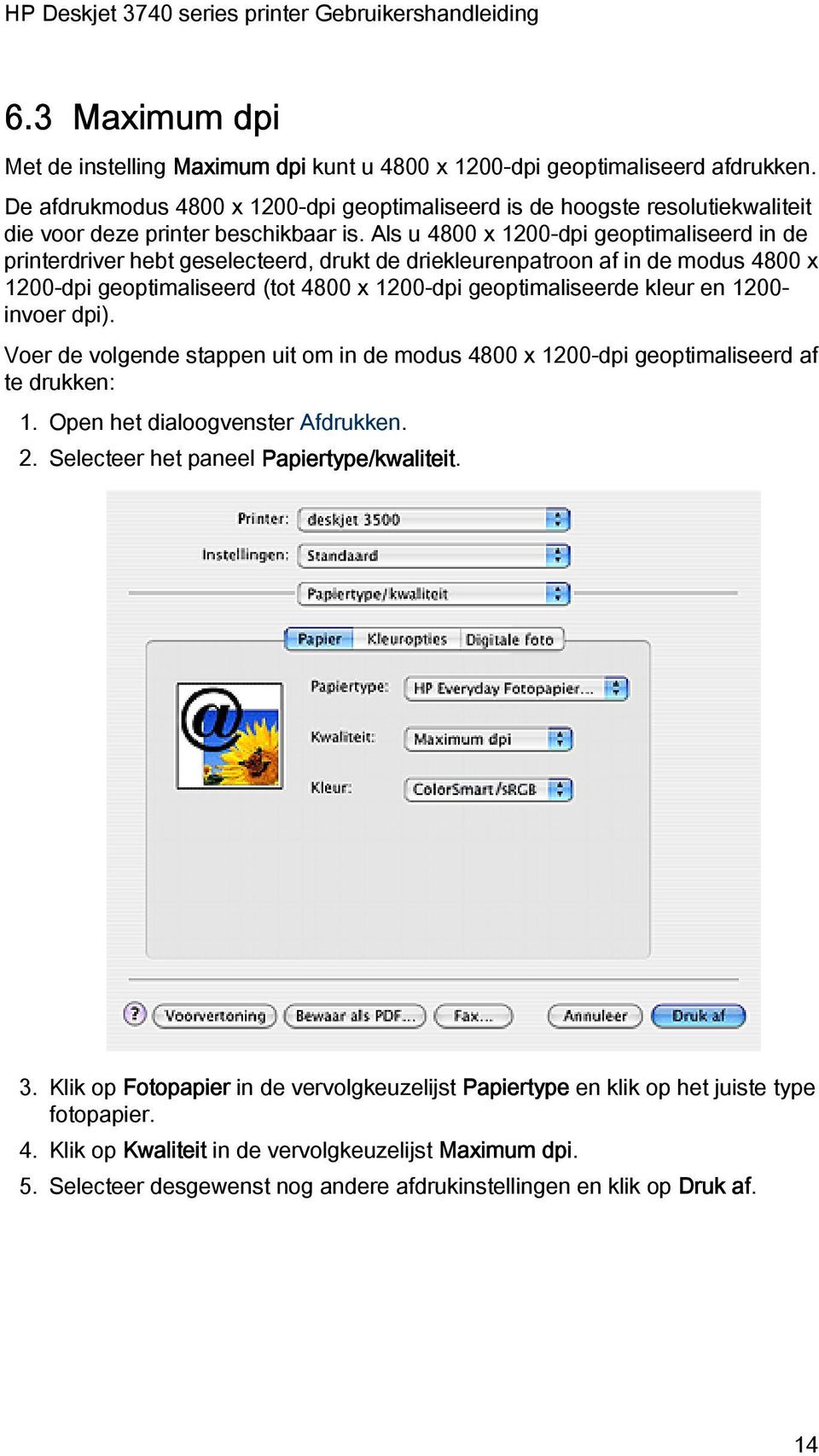 Als u 4800 x 1200-dpi geoptimaliseerd in de printerdriver hebt geselecteerd, drukt de driekleurenpatroon af in de modus 4800 x 1200-dpi geoptimaliseerd (tot 4800 x 1200-dpi geoptimaliseerde kleur en