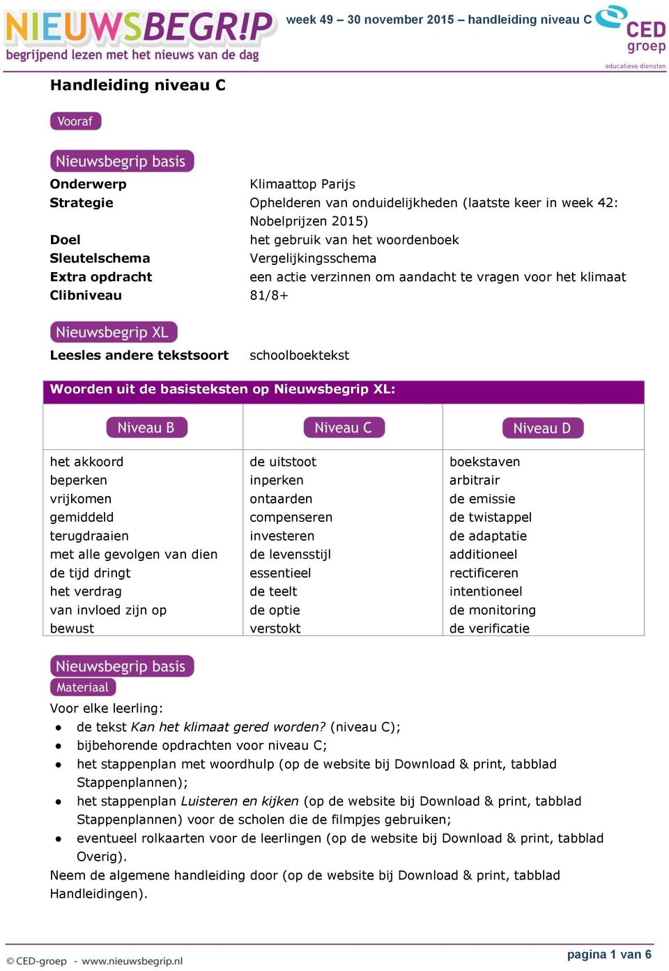 XL: het akkoord beperken vrijkomen gemiddeld terugdraaien met alle gevolgen van dien de tijd dringt het verdrag van invloed zijn op bewust de uitstoot inperken ontaarden compenseren investeren de