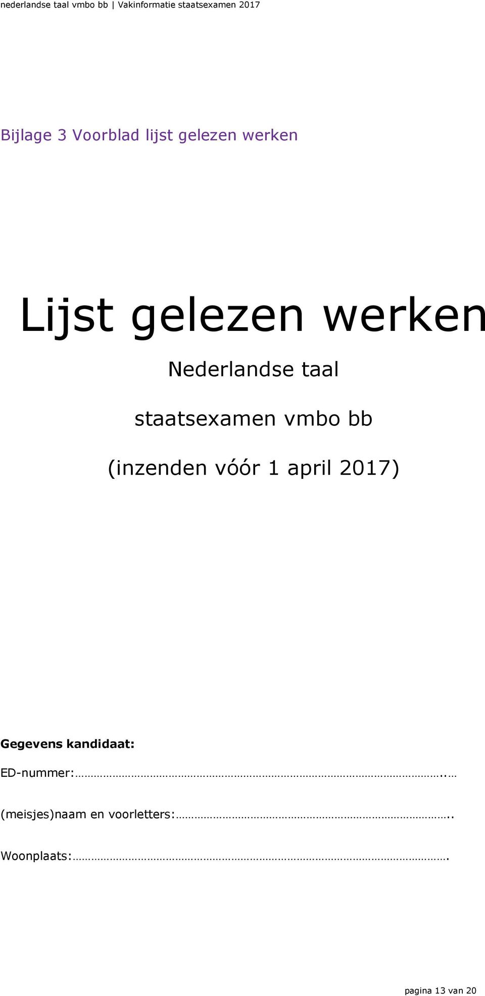 vóór 1 april 2017) Gegevens kandidaat: ED-nummer:.