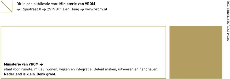 nl VROM 8309 / SEPTEMBER 2008 Ministerie van VROM > staat voor