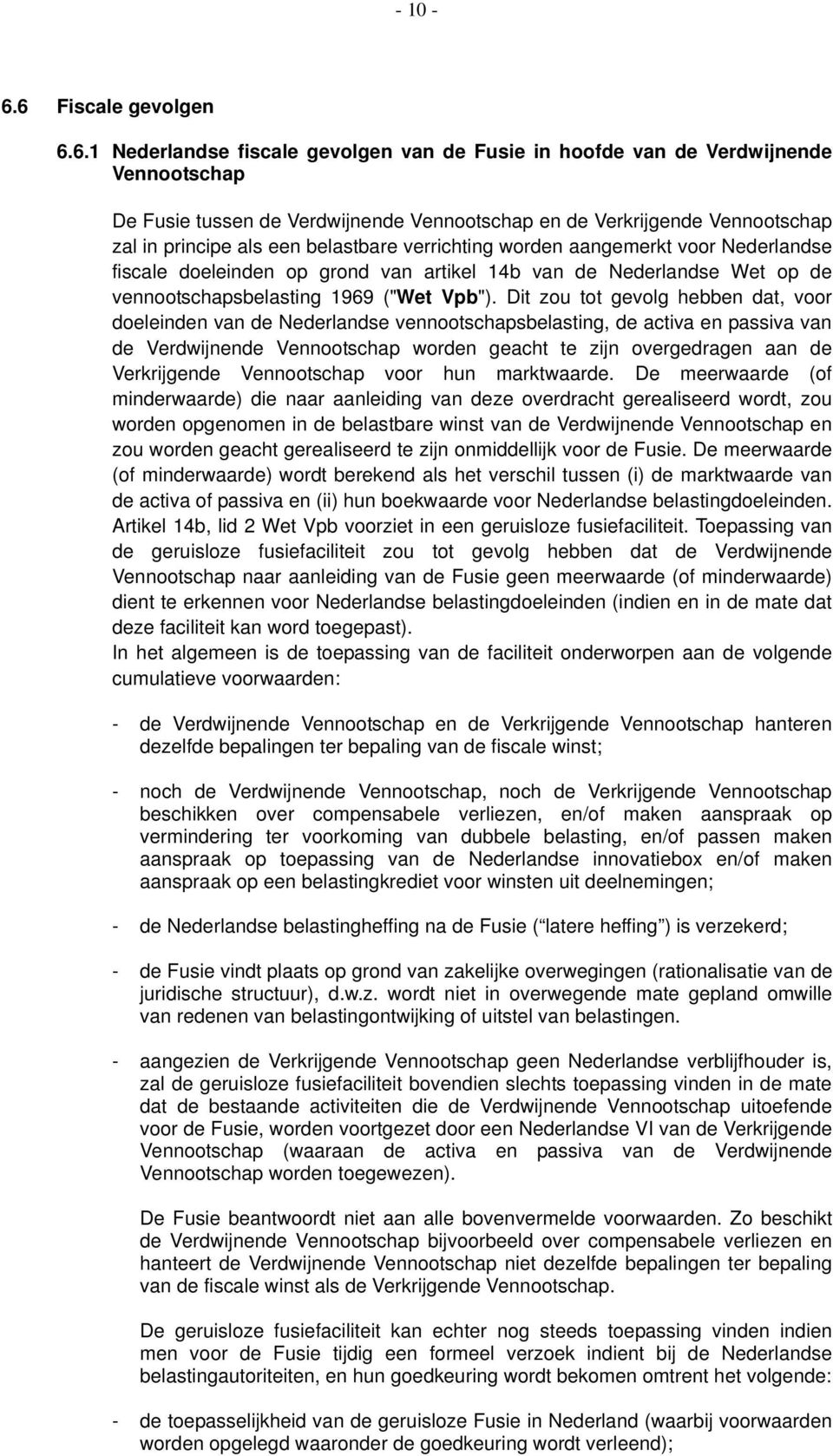 principe als een belastbare verrichting worden aangemerkt voor Nederlandse fiscale doeleinden op grond van artikel 14b van de Nederlandse Wet op de vennootschapsbelasting 1969 ("Wet Vpb").