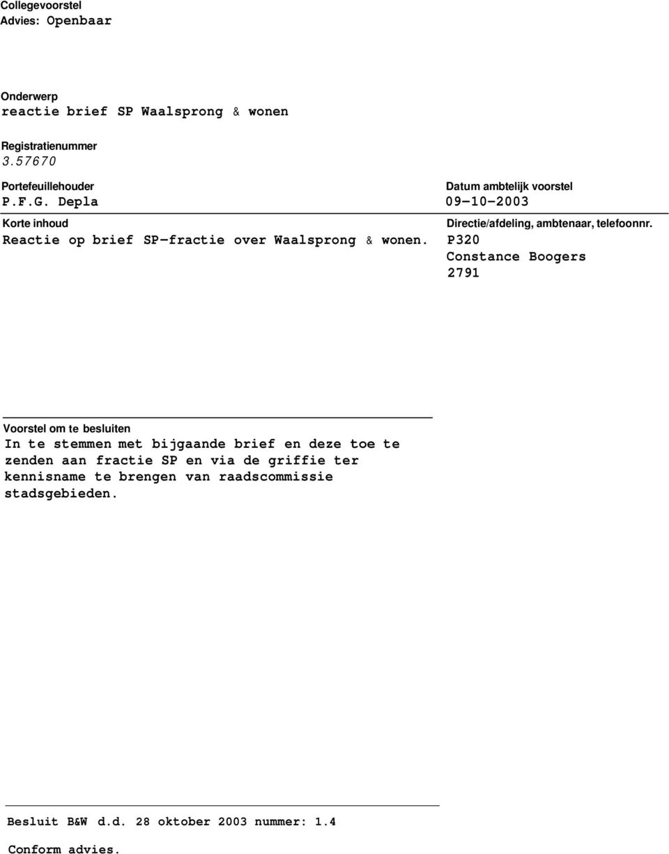 Depla 09-10-2003 Korte inhoud Reactie op brief SP-fractie over Waalsprong & wonen. Directie/afdeling, ambtenaar, telefoonnr.