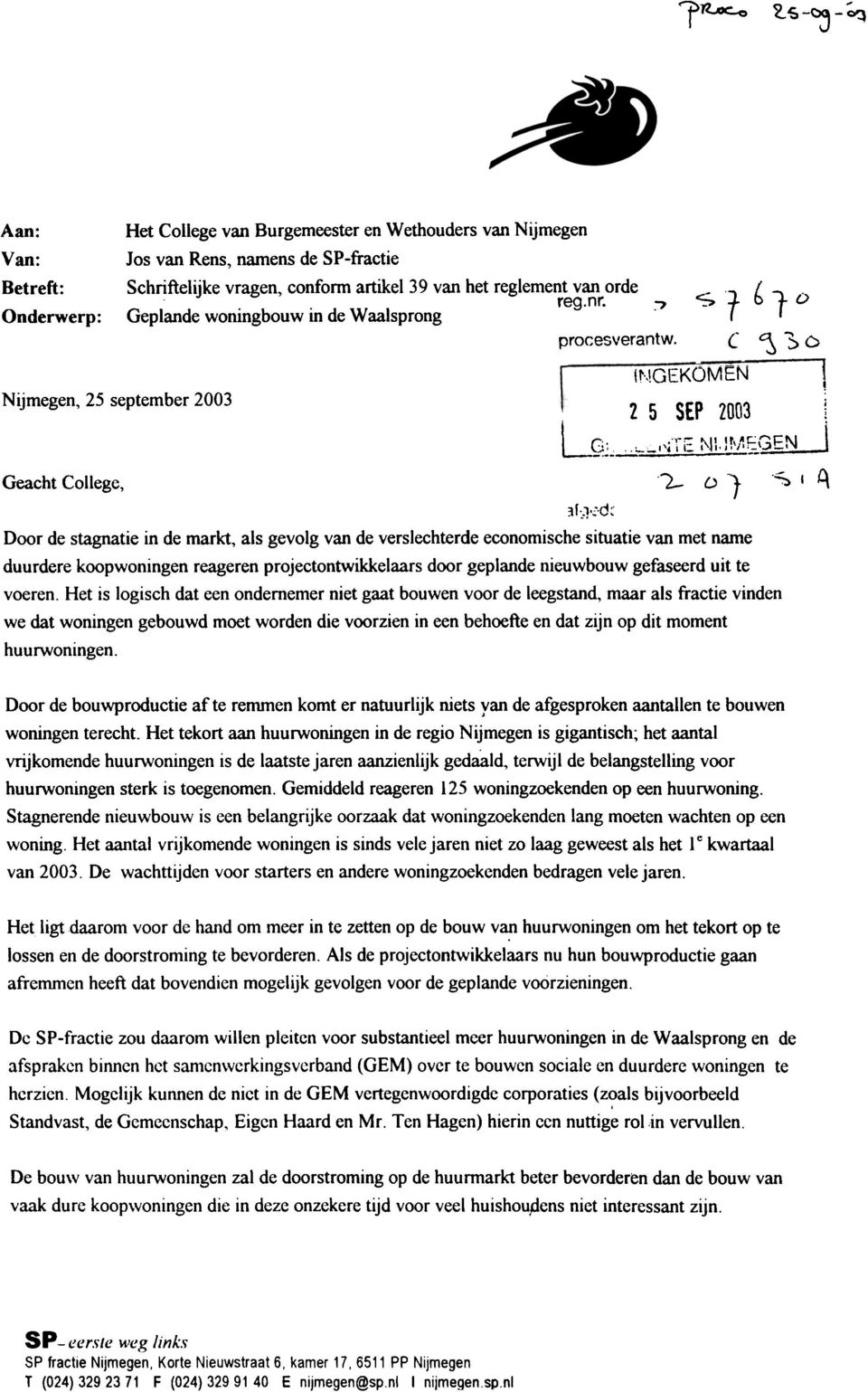 conform artikel 39 van het reglement van orde reg. nr. Geplande woningbouw in de Waalsprong :l1:r::.d~ :? Srbl-D c ~~6 It,!GEKOMEN 2 5 SEP 2003 j "'-'-" l llr.r',...r-~' _;.-1" I I:' I" I. ~~\?_!:.:'J.