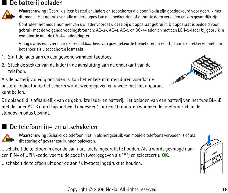 Dit apparaat is bedoeld voor gebruik met de volgende voedingsbronnen: AC-3-, AC-4, AC-5 en DC-4-lader, en met een LCH-9-lader bij gebruik in combinatie met de CA-44-laderadapter.