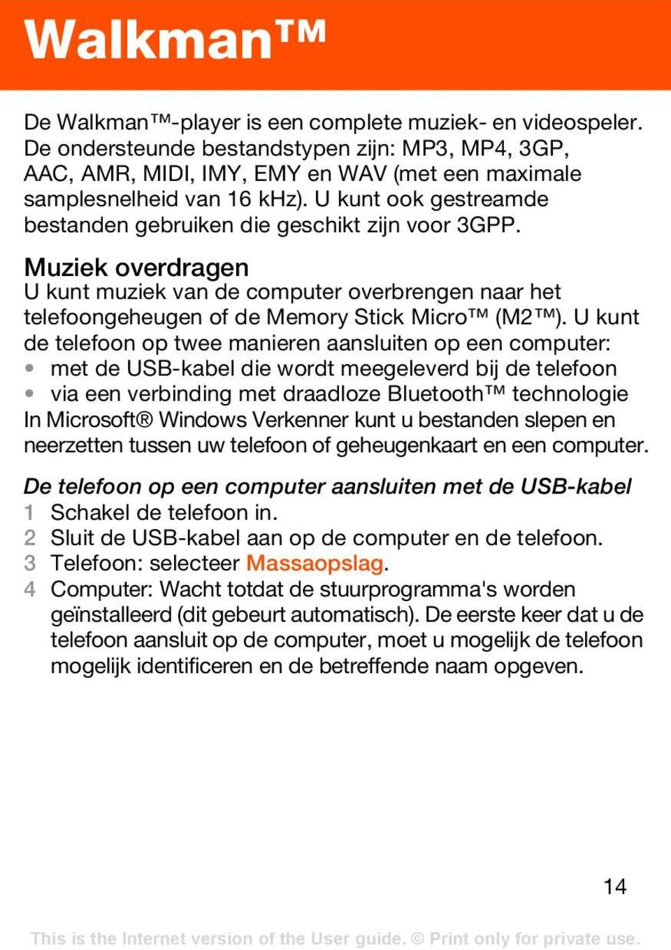 U kunt de telefoon op twee manieren aansluiten op een computer: met de USB-kabel die wordt meegeleverd bij de telefoon via een verbinding met draadloze Bluetooth technologie In Microsoft Windows