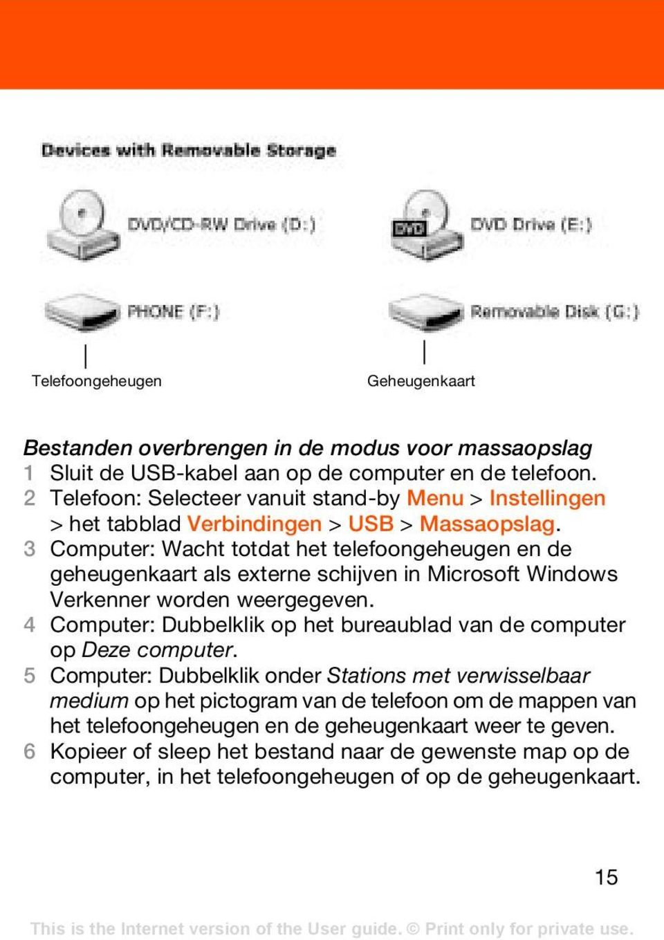 3 Computer: Wacht totdat het telefoongeheugen en de geheugenkaart als externe schijven in Microsoft Windows Verkenner worden weergegeven.