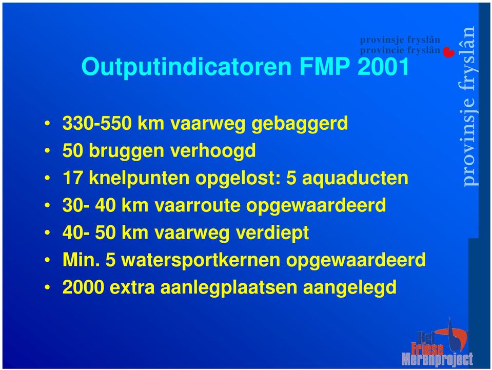 km vaarroute opgewaardeerd 40-50 km vaarweg verdiept Min.