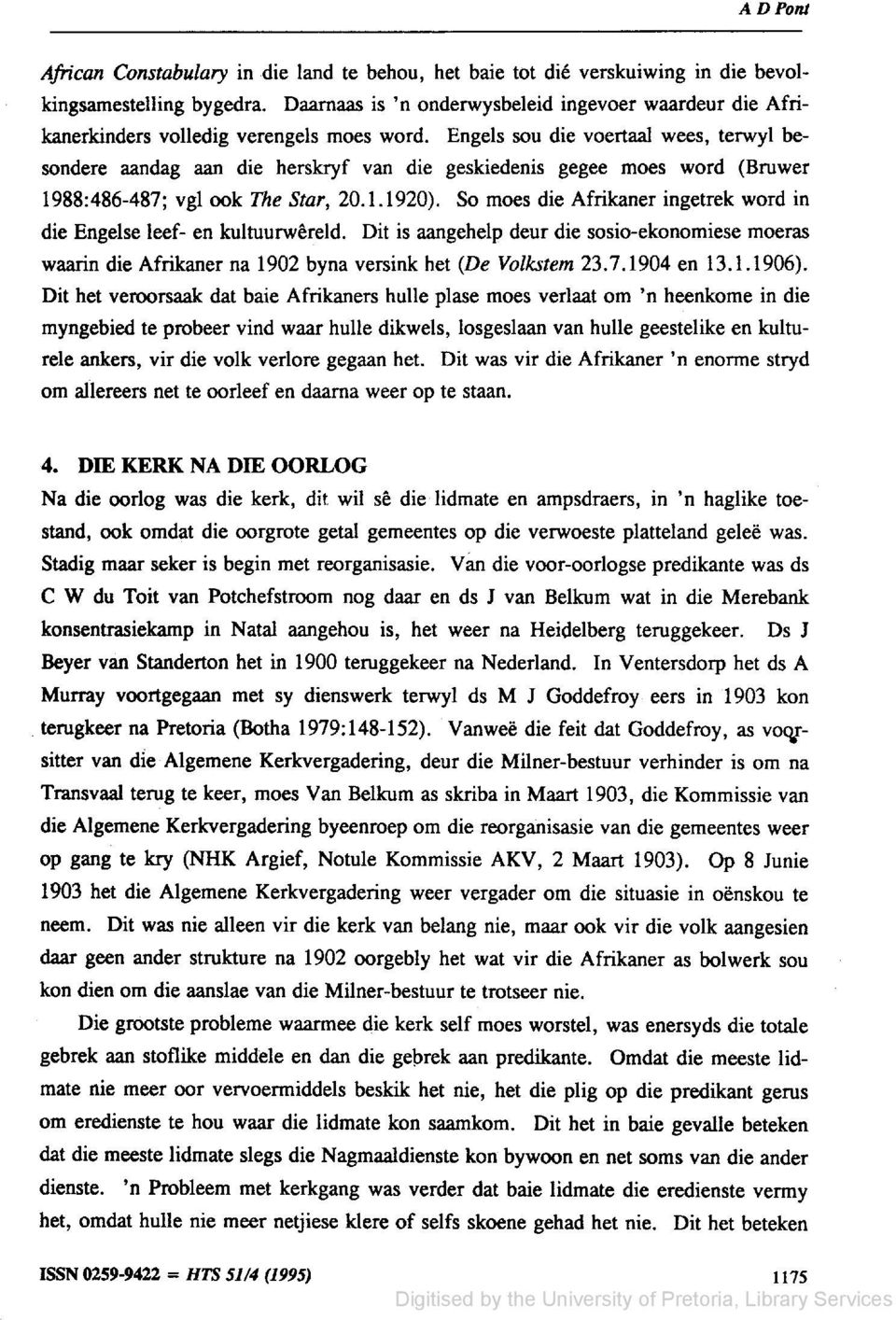 Engels sou die voertaal wees, terwyl besondere aandag aan die herskryf van die geskiedenis gegee moes word (Bruwer 1988:486-487; vgl ook The Star, 20.1.1920).