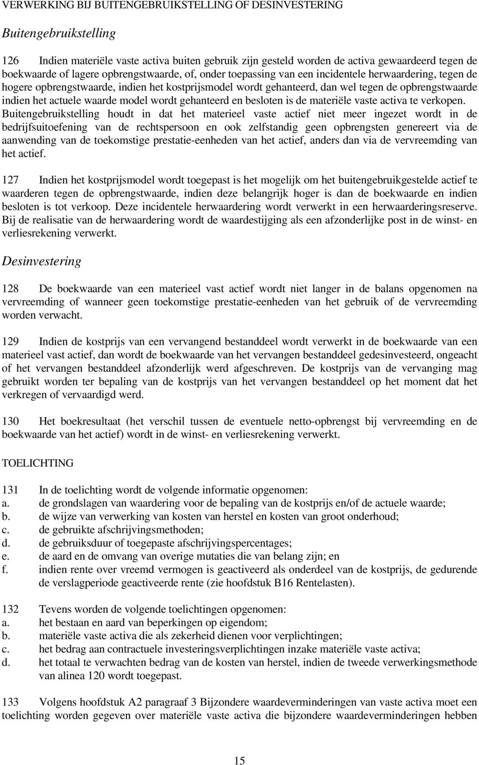 actuele waarde model wordt gehanteerd en besloten is de materiële vaste activa te verkopen.