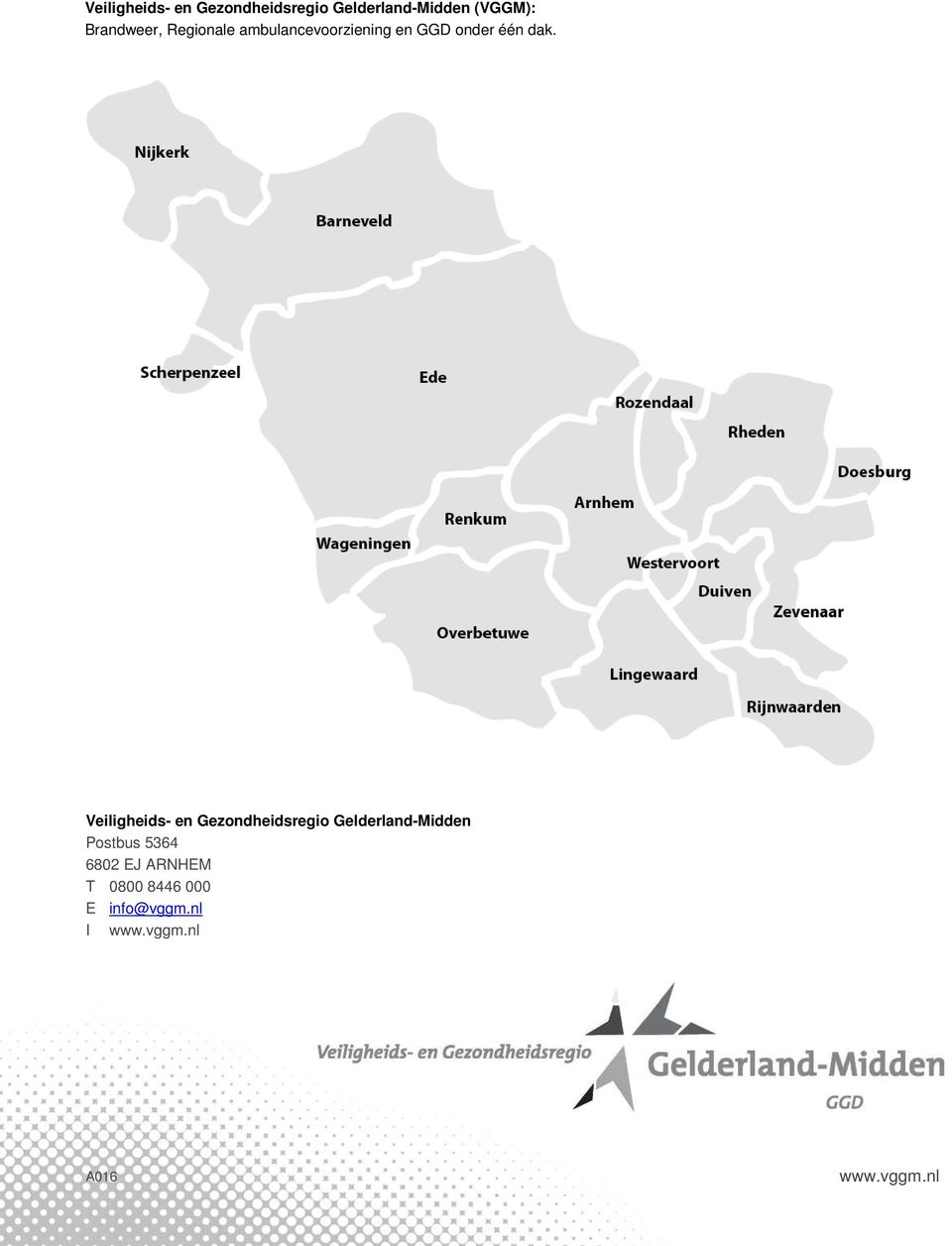 Veiligheids- en Gezondheidsregio Gelderland-Midden Postbus 5364