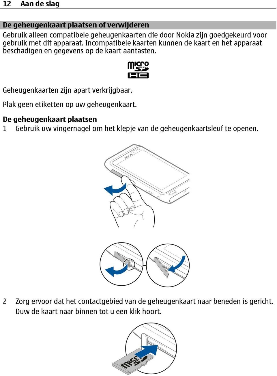 Geheugenkaarten zijn apart verkrijgbaar. Plak geen etiketten op uw geheugenkaart.