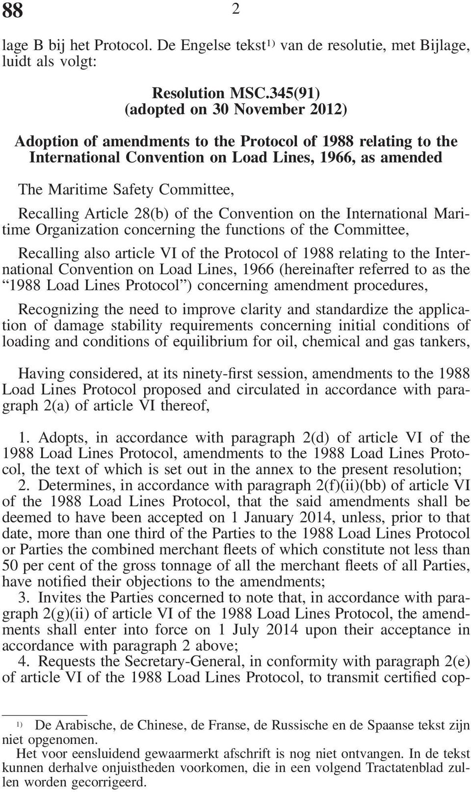 Article 28(b) of the Convention on the International Maritime Organization concerning the functions of the Committee, Recalling also article VI of the Protocol of 1988 relating to the International