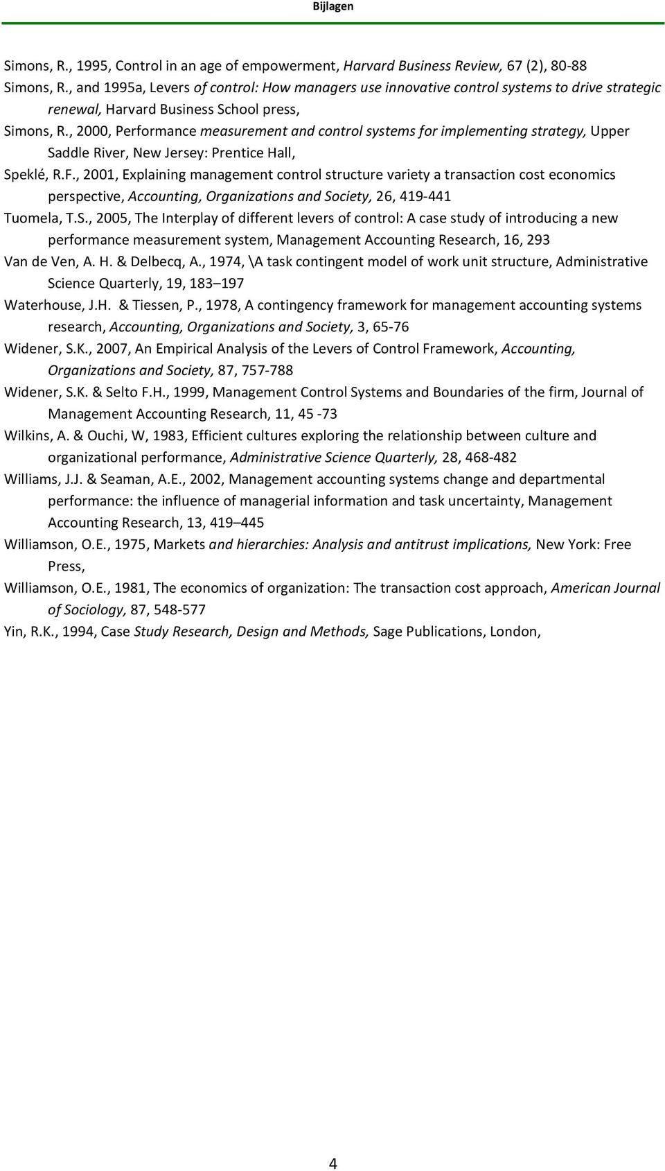 , 2000, Performance measurement and control systems for implementing strategy, Upper Saddle River, New Jersey: Prentice Hall, Speklé, R.F.