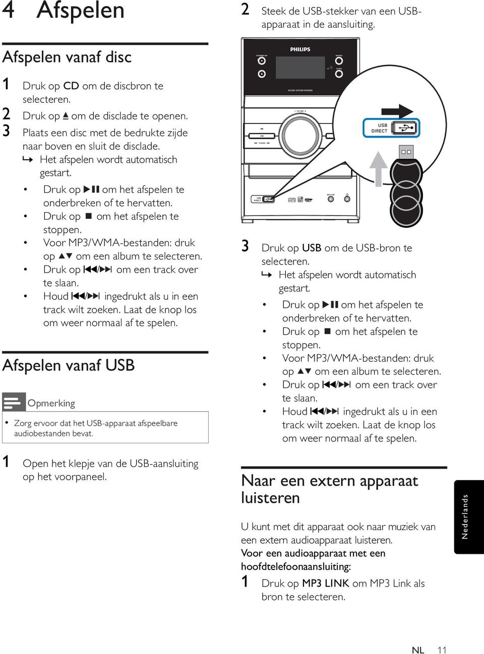 Druk op om het afspelen te stoppen. Voor MP3/WMA-bestanden: druk op om een album te selecteren. Druk op / om een track over te slaan. Houd / ingedrukt als u in een track wilt zoeken.