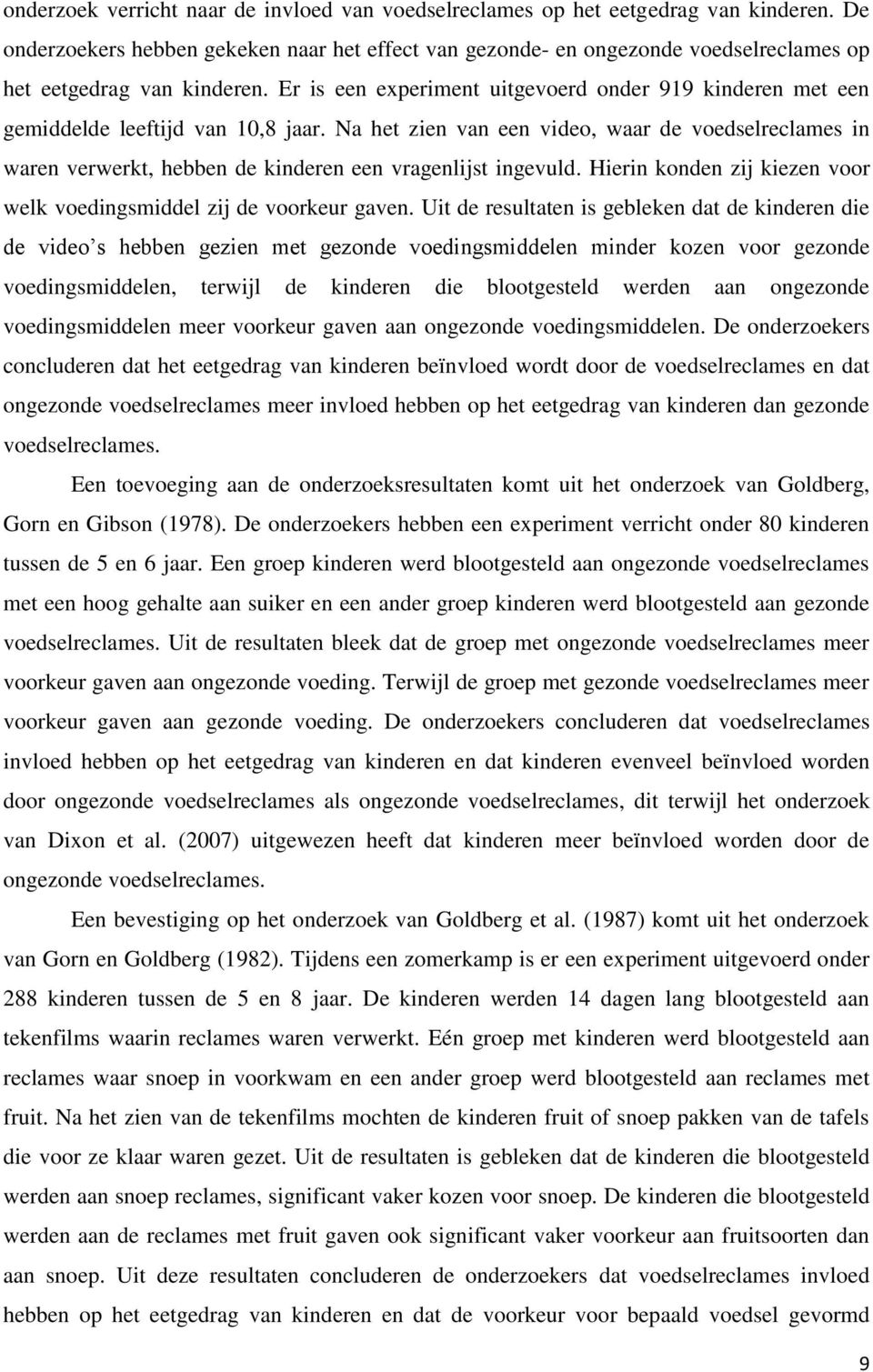 Er is een experiment uitgevoerd onder 919 kinderen met een gemiddelde leeftijd van 10,8 jaar.