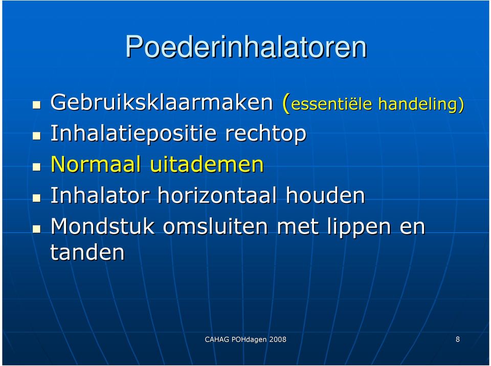 uitademen Inhalator horizontaal houden Mondstuk