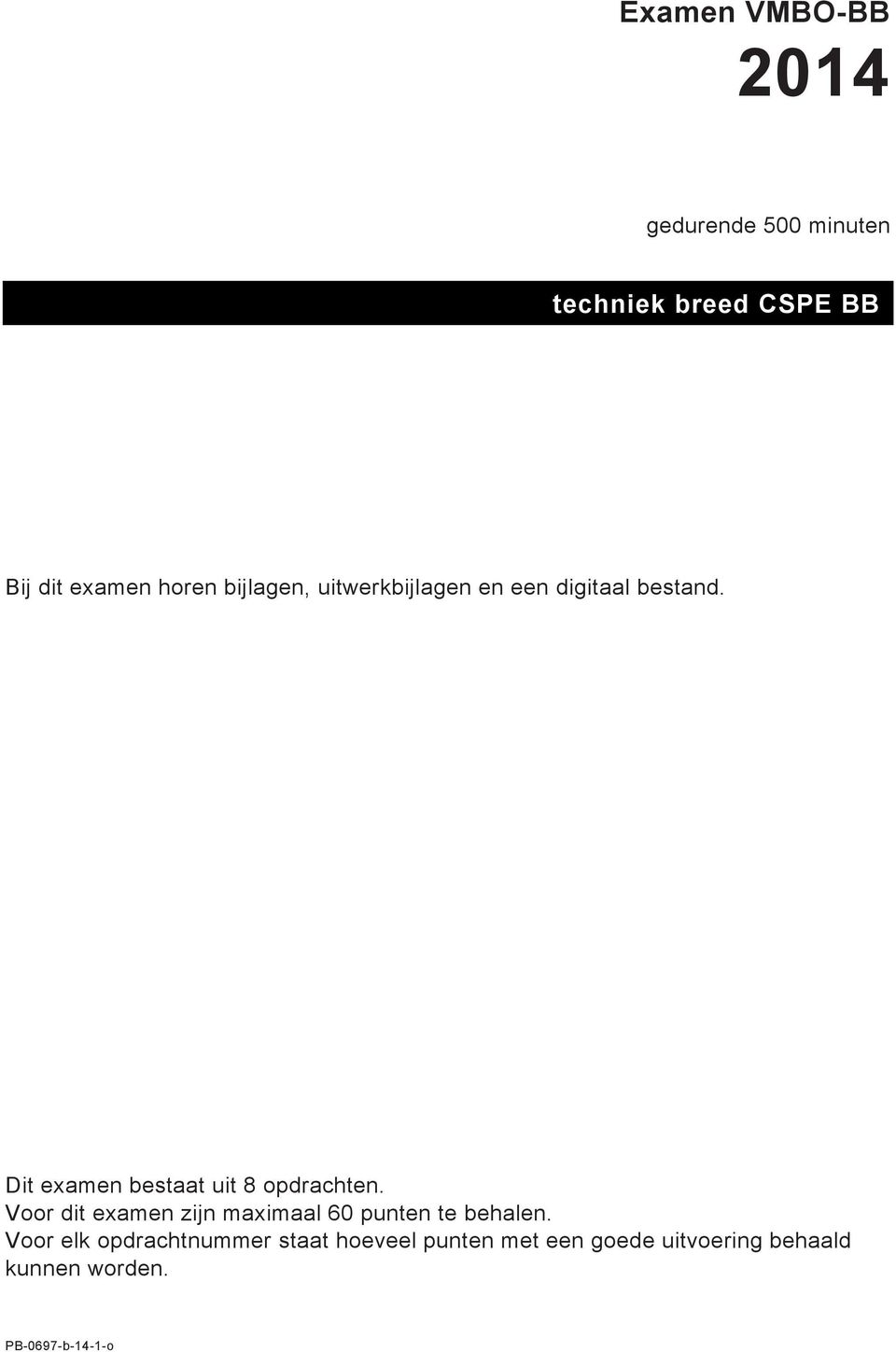 Dit examen bestaat uit 8 opdrachten.