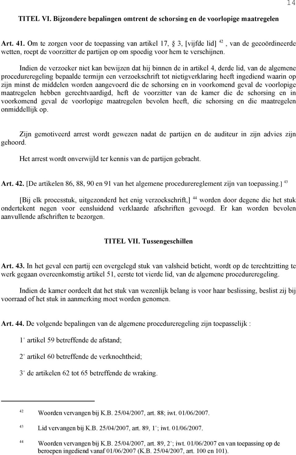 Indien de verzoeker niet kan bewijzen dat hij binnen de in artikel 4, derde lid, van de algemene procedureregeling bepaalde termijn een verzoekschrift tot nietigverklaring heeft ingediend waarin op