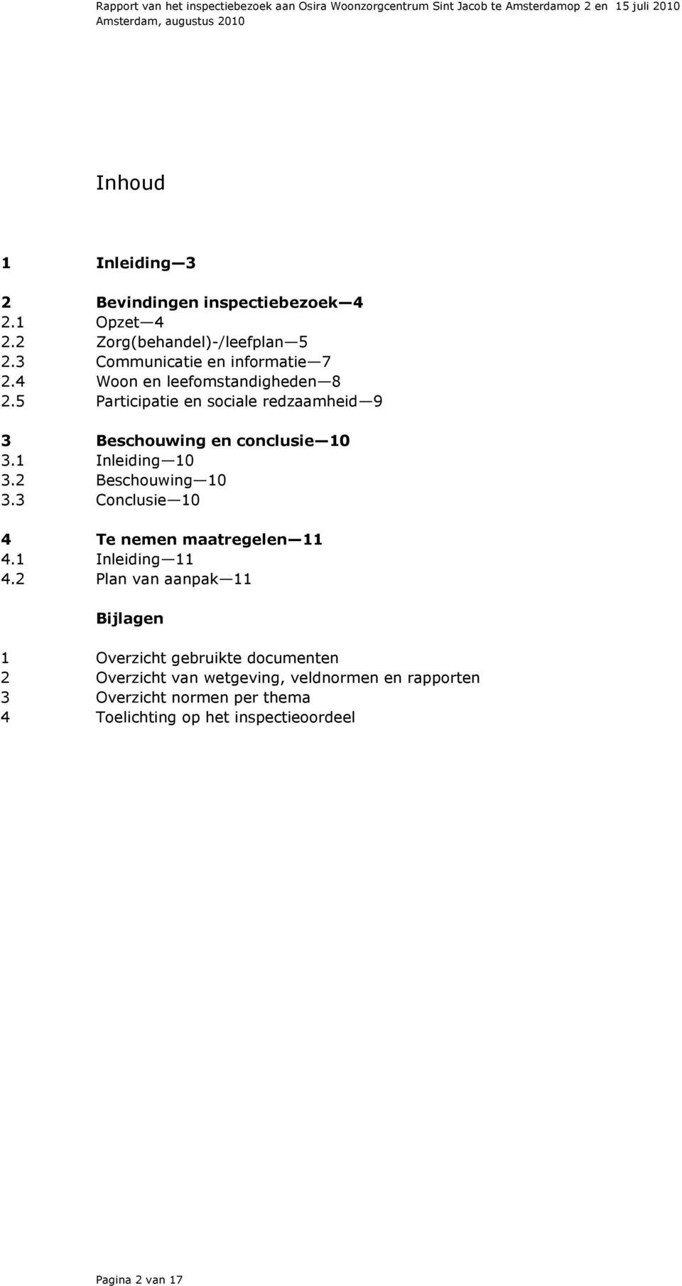 2 Beschouwing 10 3.3 Conclusie 10 4 Te nemen maatregelen 11 4.1 Inleiding 11 4.