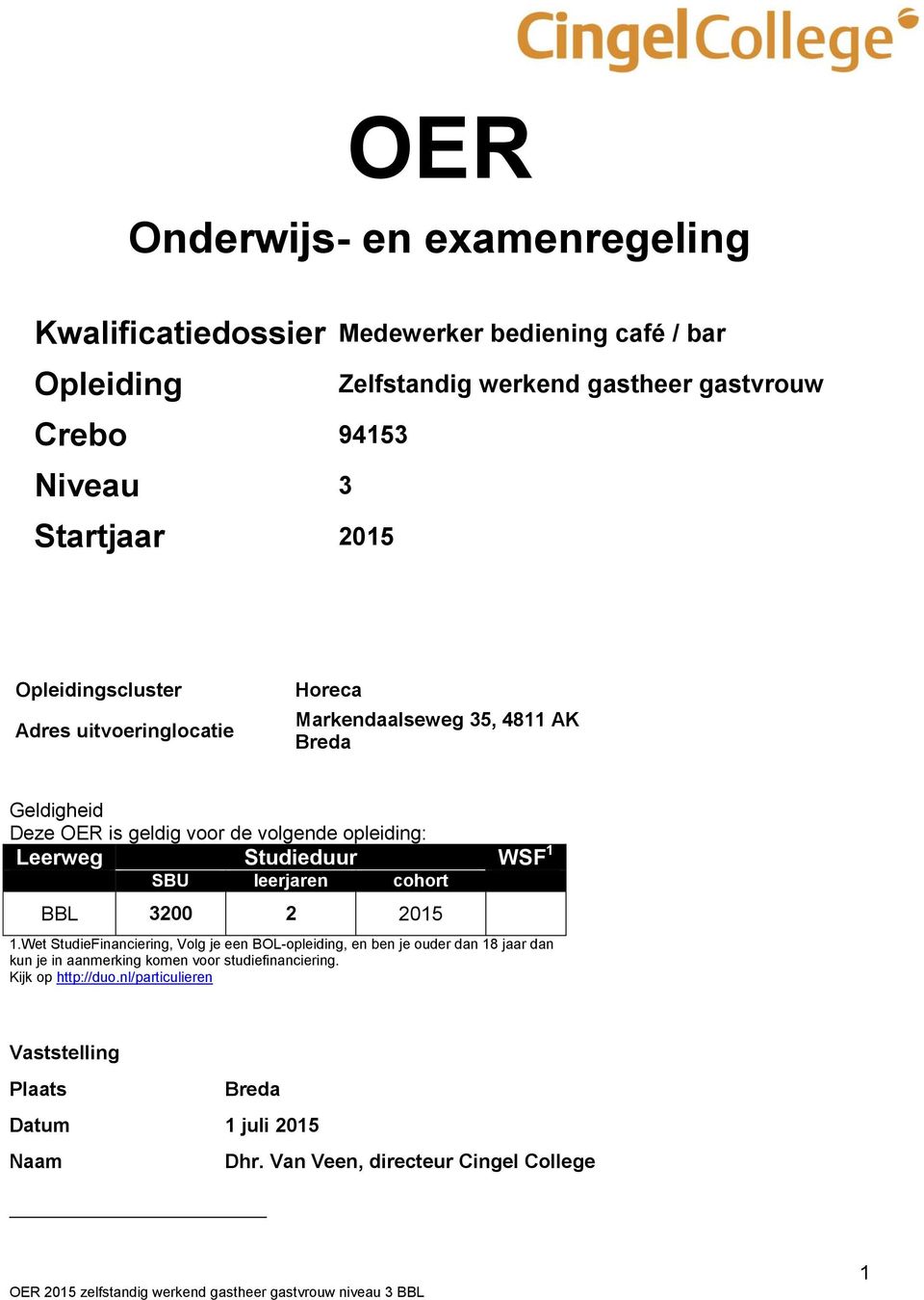 Leerweg Studieduur WSF 1 SBU leerjaren cohort BBL 3200 2 2015 1.