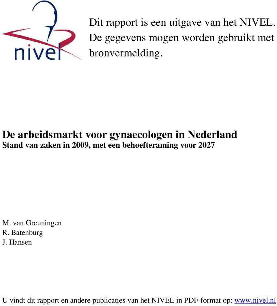 De arbeidsmarkt voor gynaecologen in Nederland Stand van zaken in 2009, met een