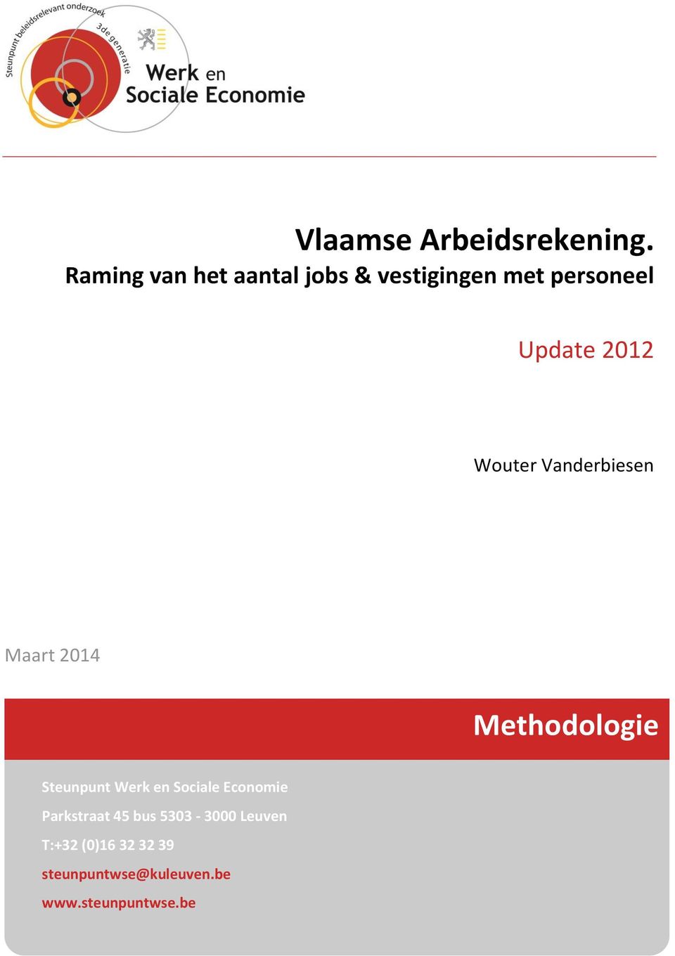 Wouter Vanderbiesen Maart 2014 Methodologie Steunpunt Werk en