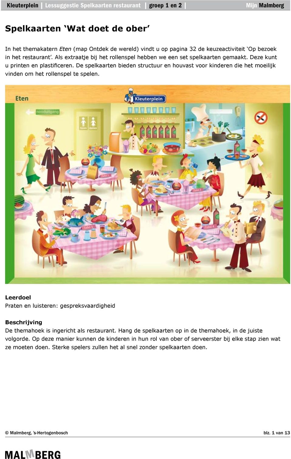 De spelkaarten bieden structuur en houvast voor kinderen die het moeilijk vinden om het rollenspel te spelen.