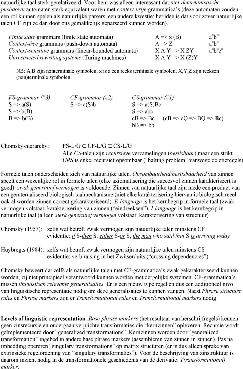 parsers, een andere kwestie; het idee is dat voor zover natuurlijke talen CF zijn ze dan door ons gemakkelijk geparseerd kunnen worden).