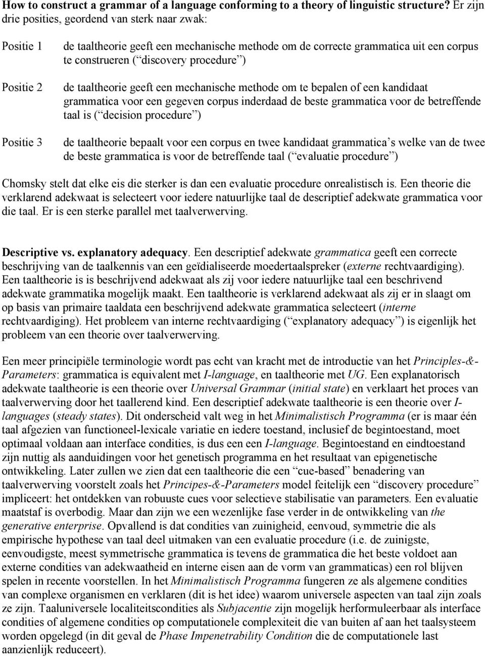 procedure ) de taaltheorie geeft een mechanische methode om te bepalen of een kandidaat grammatica voor een gegeven corpus inderdaad de beste grammatica voor de betreffende taal is ( decision