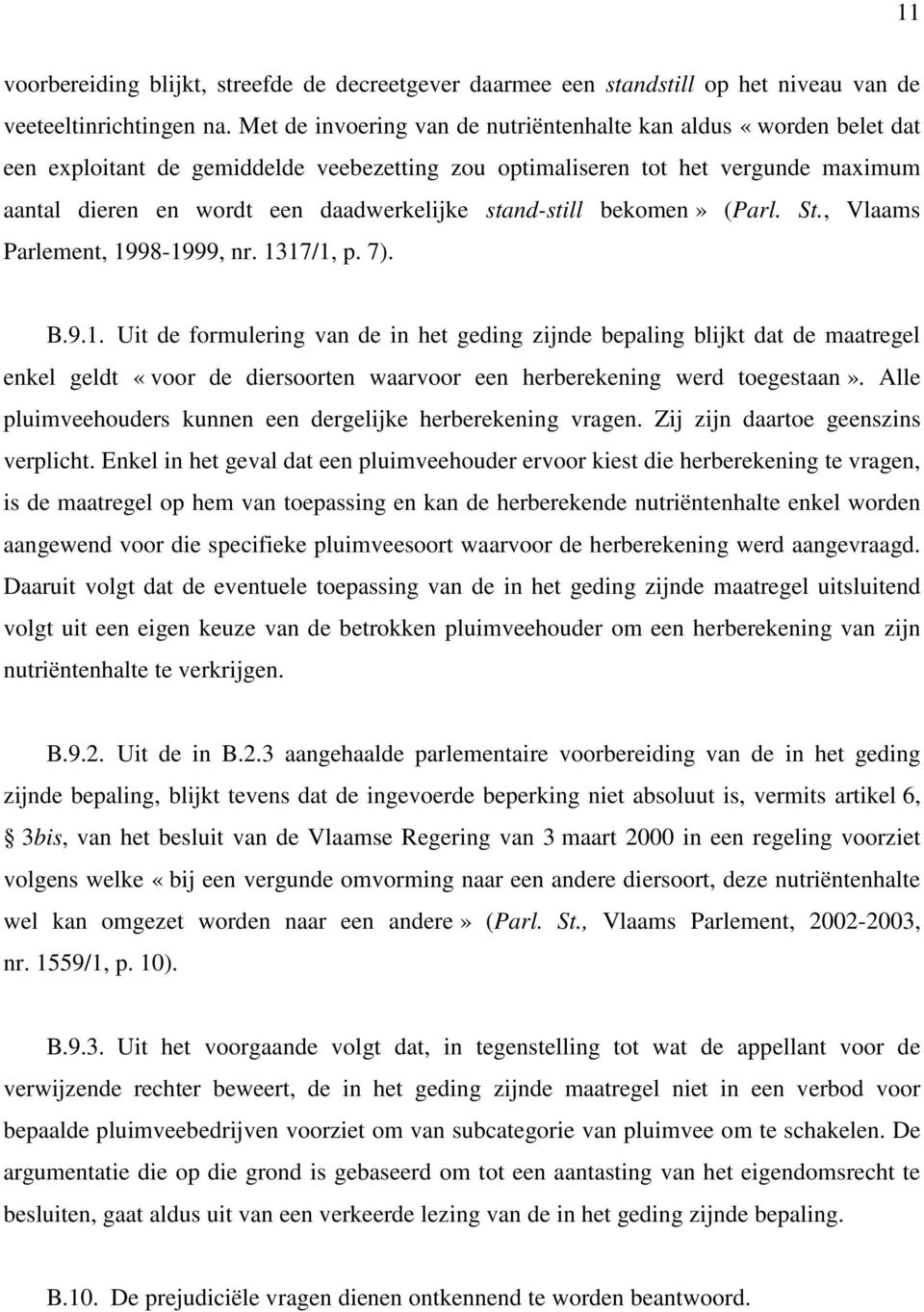 stand-still bekomen» (Parl. St., Vlaams Parlement, 19