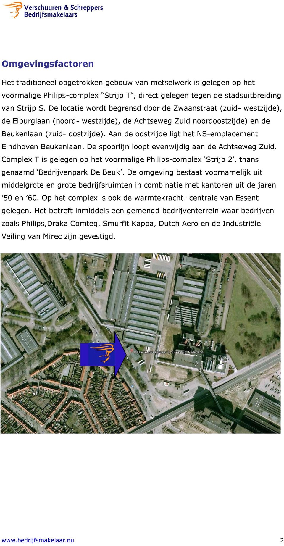 Aan de oostzijde ligt het NS-emplacement Eindhoven Beukenlaan. De spoorlijn loopt evenwijdig aan de Achtseweg Zuid.
