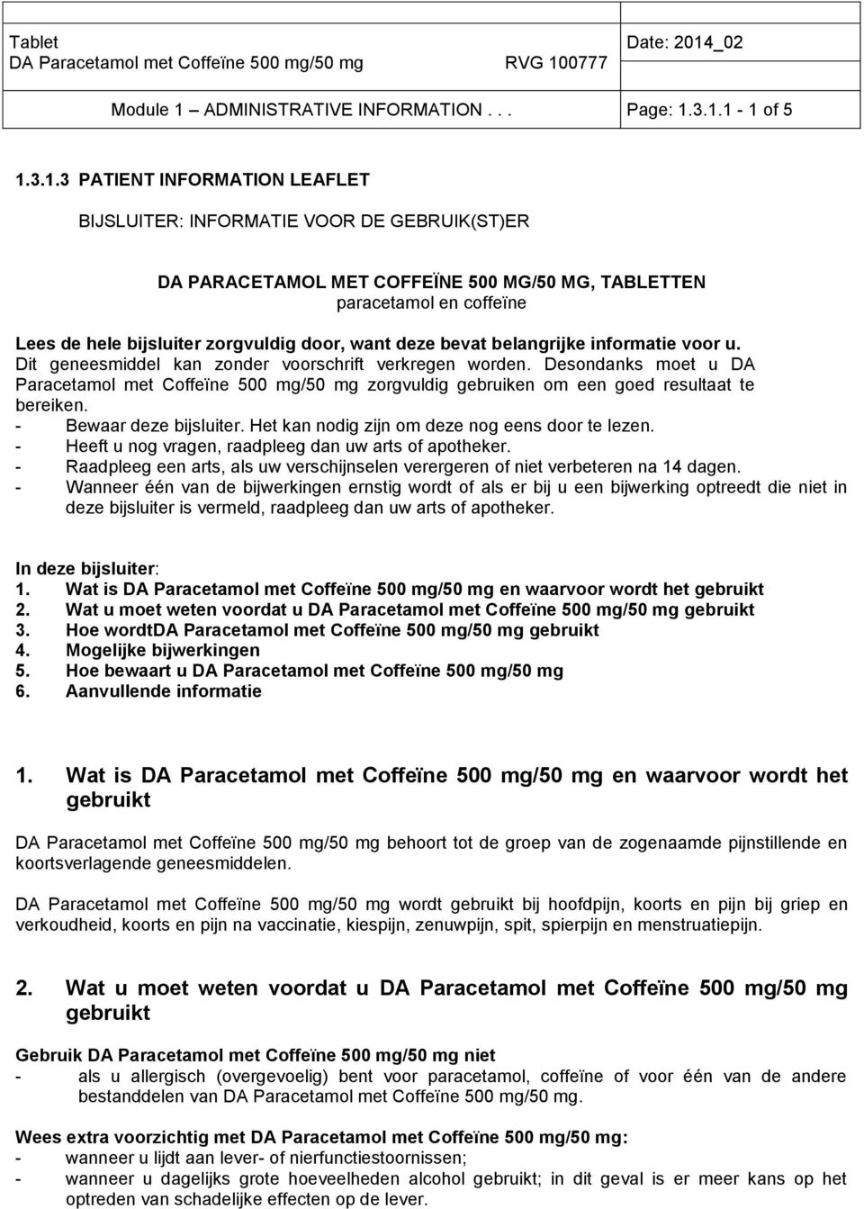 3.1.1-1 of 5 1.3.1.3 PATIENT INFORMATION LEAFLET BIJSLUITER: INFORMATIE VOOR DE GEBRUIK(ST)ER DA PARACETAMOL MET COFFEÏNE 500 MG/50 MG, TABLETTEN paracetamol en coffeïne Lees de hele bijsluiter