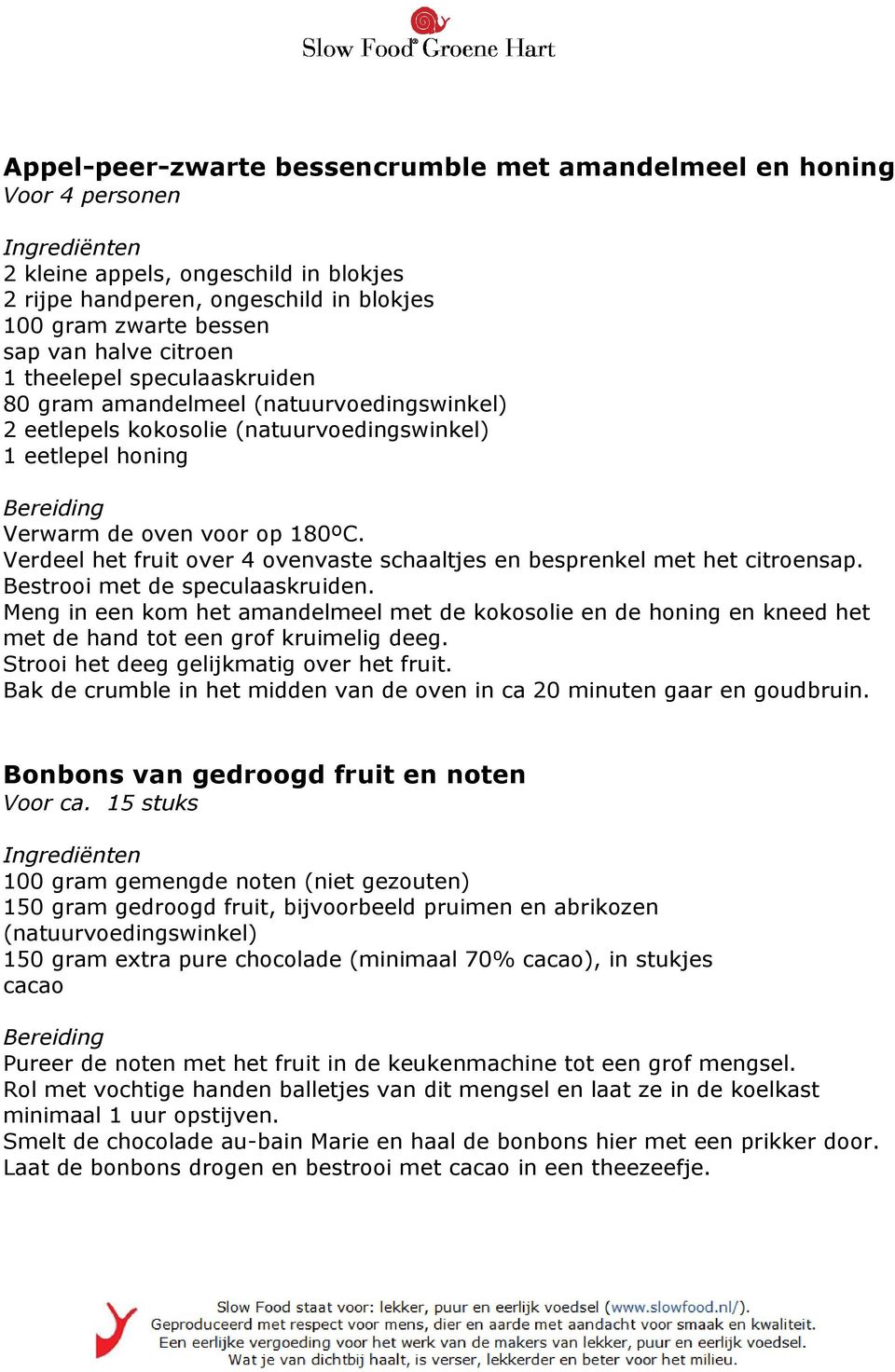 Verdeel het fruit over 4 ovenvaste schaaltjes en besprenkel met het citroensap. Bestrooi met de speculaaskruiden.