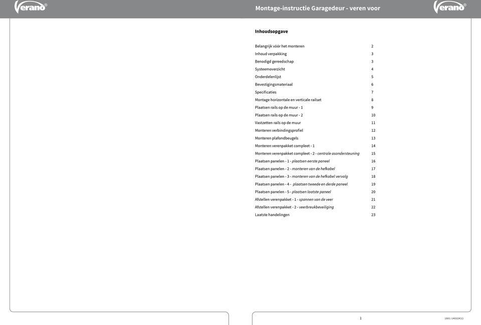 Monteren verenpakket compleet - 2 - centrale asondersteuning 15 Plaatsen panelen - 1 - plaatsen eerste paneel 16 Plaatsen panelen - 2 - monteren van de hefkabel 17 Plaatsen panelen - 3 - monteren van