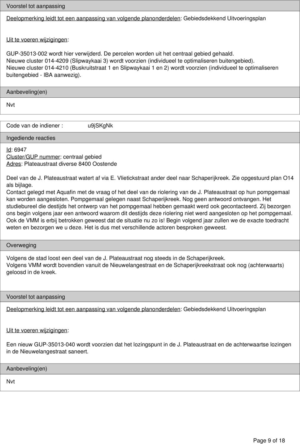 Nieuwe cluster 014-4210 (Buskruitstraat 1 en Slipwaykaai 1 en 2) wordt voorzien (individueel te optimaliseren buitengebied - IBA aanwezig).