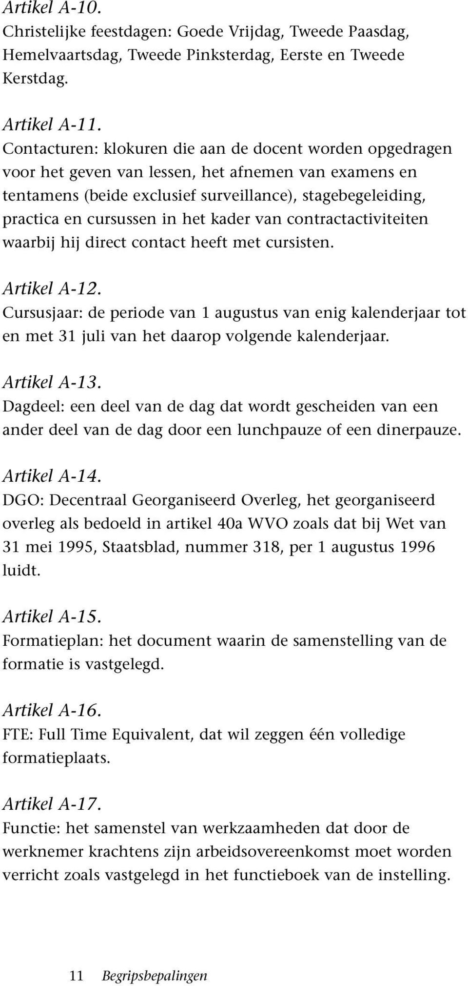 het kader van contractactiviteiten waarbij hij direct contact heeft met cursisten. Artikel A-12.