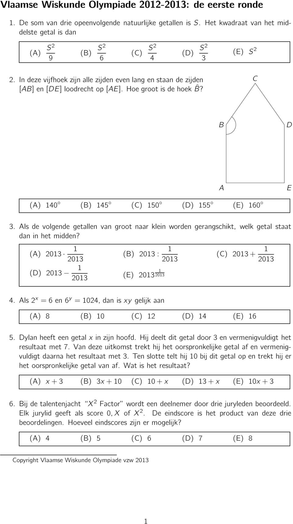 Als de volgende getallen van groot naar klein worden gerangschikt, welk getal staat daninhetmidden? (A) 20 20 (B) 20: (D) 20 20 (E) 20 20 20 (C) 20+ 20 4.