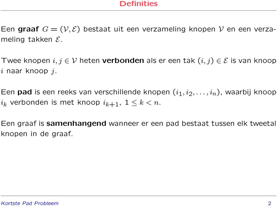 Een pad is een reeks van verschillende knopen (i 1, i 2,.