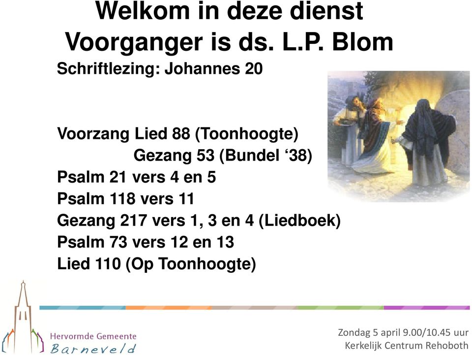 (Bundel 38) Psalm 21 vers 4 en 5 Psalm 118 vers 11 Gezang 217 vers 1, 3 en 4