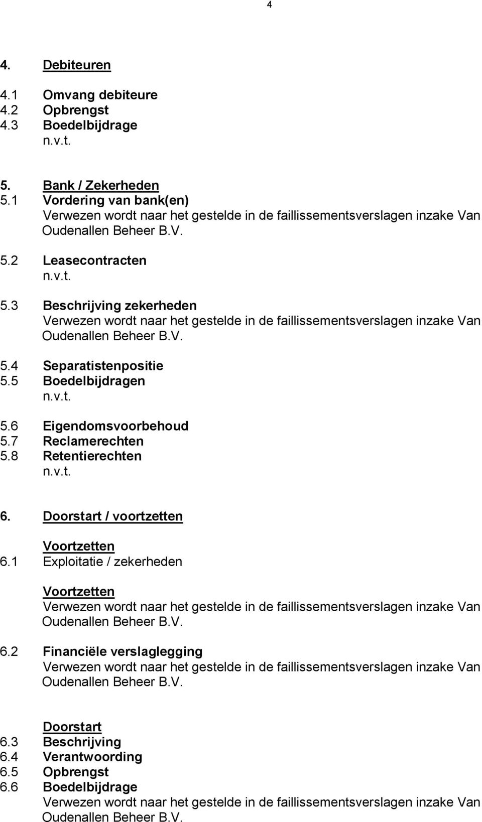 5 Boedelbijdragen 5.6 Eigendomsvoorbehoud 5.7 Reclamerechten 5.8 Retentierechten 6.