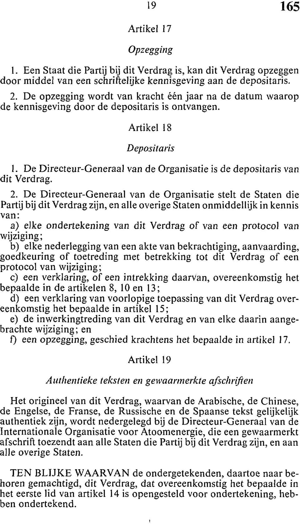 De Directeur-Generaal van de Organisatie is de depositaris van dit Verdrag. 2.