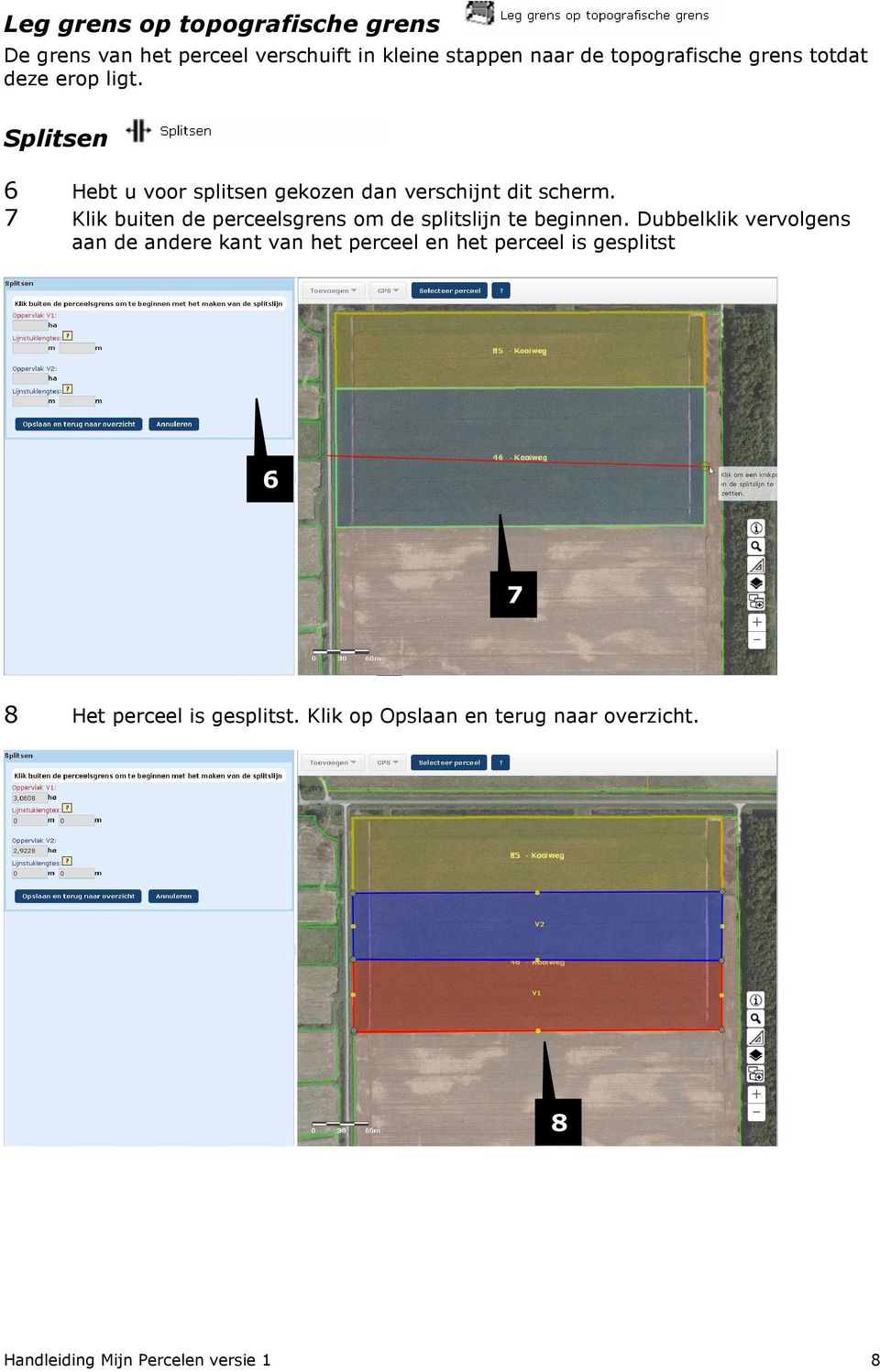 7 Klik buiten de perceelsgrens om de splitslijn te beginnen.