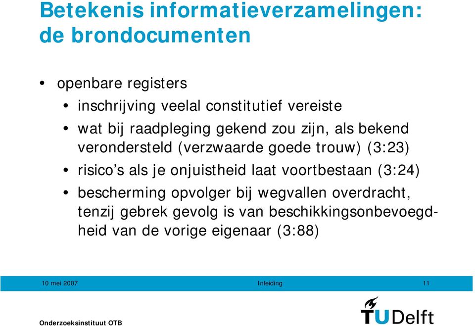 goede trouw) (3:23) risico s als je onjuistheid laat voortbestaan (3:24) bescherming opvolger bij