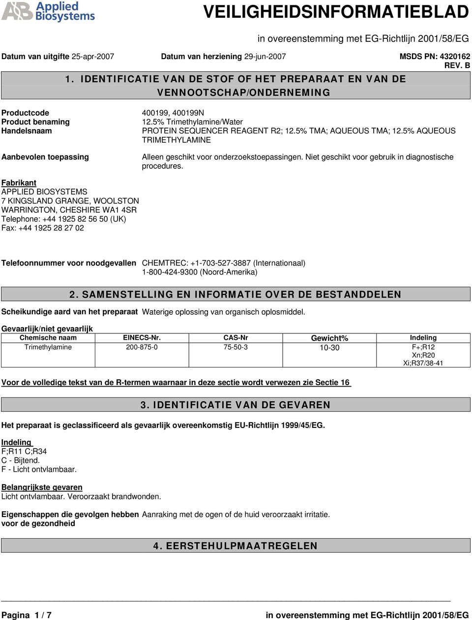 5% Trimethylamine/Water PROTEIN SEQUENCER REAGENT R2; 12.5% TMA; AQUEOUS TMA; 12.5% AQUEOUS TRIMETHYLAMINE Alleen geschikt voor onderzoekstoepassingen.