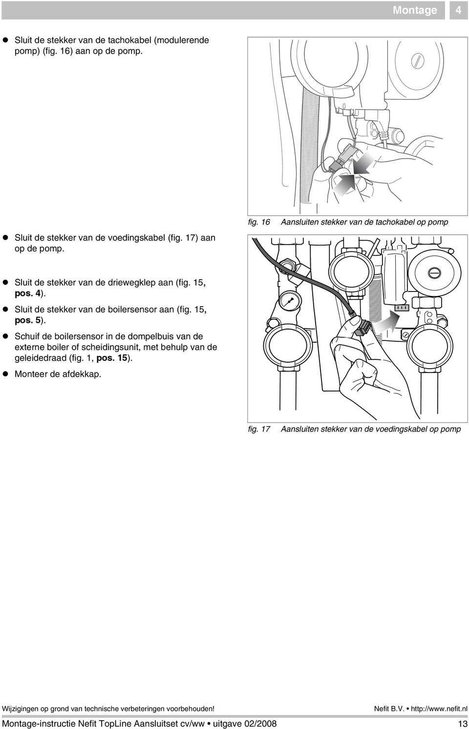 Sluit de stekker van de boilersensor aan (fig. 5, pos. 5).