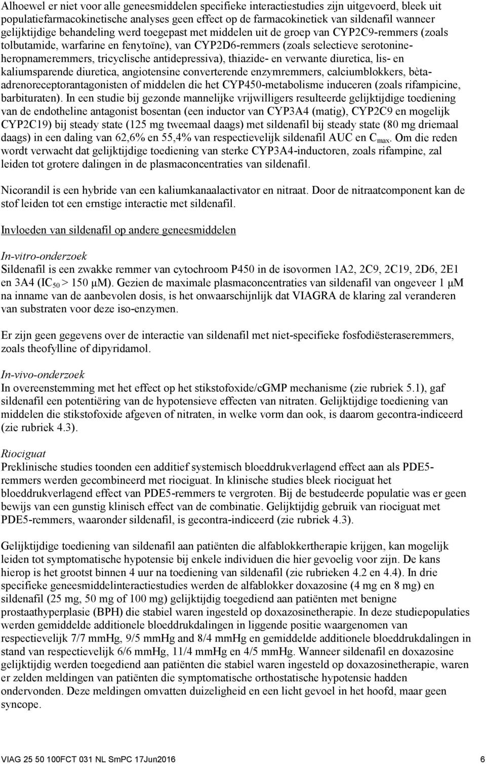 tricyclische antidepressiva), thiazide- en verwante diuretica, lis- en kaliumsparende diuretica, angiotensine converterende enzymremmers, calciumblokkers, bètaadrenoreceptorantagonisten of middelen