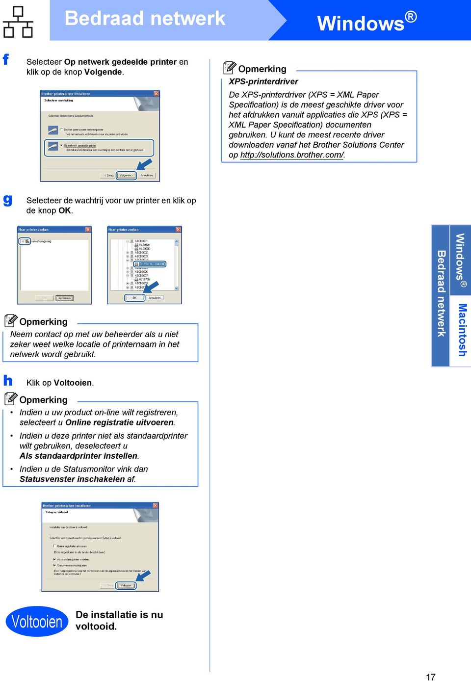 gebruiken. U kunt de meest recente driver downloaden vanaf het Brother Solutions Center op http://solutions.brother.com/. g Selecteer de wachtrij voor uw printer en klik op de knop OK.