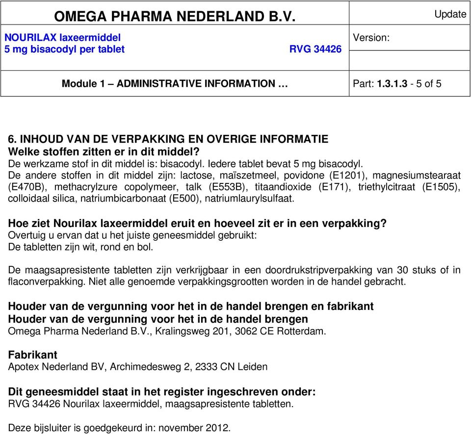 De andere stoffen in dit middel zijn: lactose, maïszetmeel, povidone (E1201), magnesiumstearaat (E470B), methacrylzure copolymeer, talk (E553B), titaandioxide (E171), triethylcitraat (E1505),