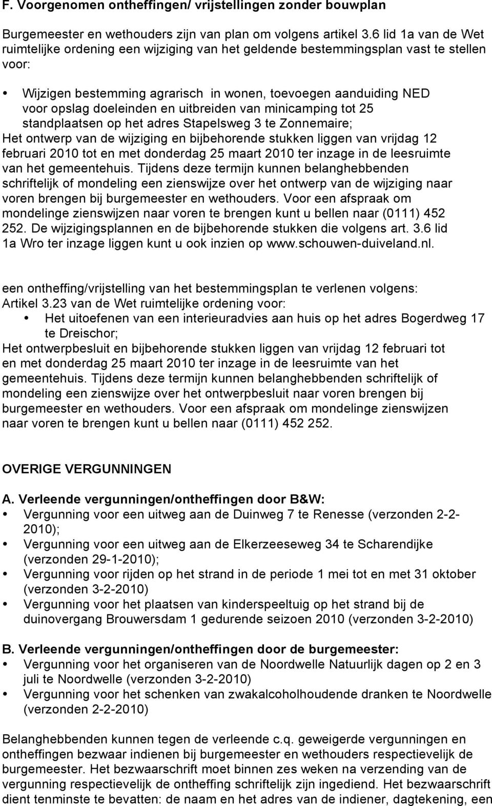 en uitbreiden van minicamping tot 25 standplaatsen op het adres Stapelsweg 3 te Zonnemaire; Het ontwerp van de wijziging en bijbehorende stukken liggen van vrijdag 12 februari 2010 tot en met